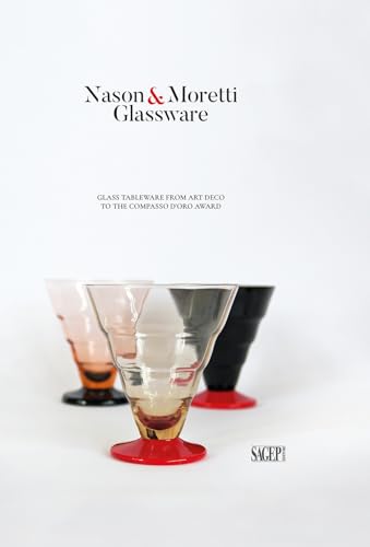 Nason&Moretti glassware. Glass tableware from art deco to the Compasso d’Oro (Sagep cataloghi) von SAGEP