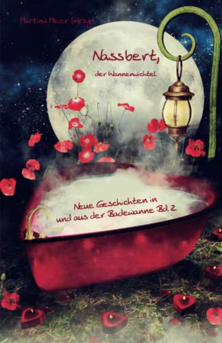 Nassbert, der Wannenwichtel Band 2: Neue Geschichten in und aus der Badewanne Nassbert, der Wannenwichtel Band 2: Neue Geschichten in und aus der Badewanne
