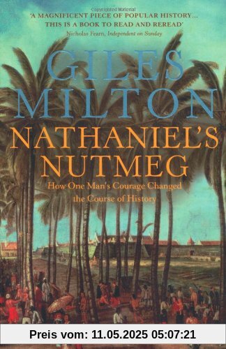 Nathaniel's Nutmeg: How One Man's Courage Changed the Course of History