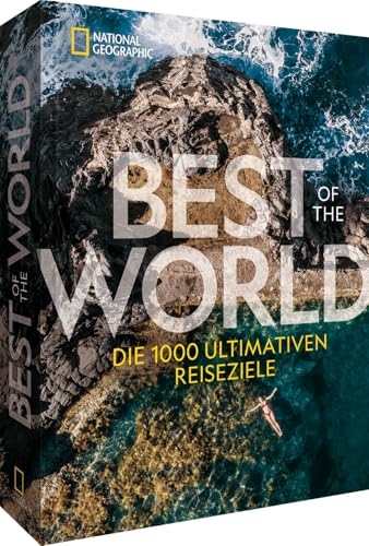 National Geographic Best of the World: Die 1000 ultimativen Reiseziele von NG Buchverlag GmbH