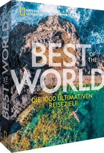 National Geographic Best of the World: Die 1000 ultimativen Reiseziele