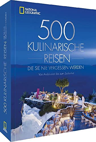 National Geographic Reise Bildband – 500 kulinarische Reisen, die Sie nie vergessen werden: Von Andalusien bis zum Zuckerhut. Die 500 ungewöhnlichsten und köstlichsten Reiseziele der Welt National Geographic Reise Bildband – 500 kulinarische Reisen, die Sie nie vergessen werden: Von Andalusien bis zum Zuckerhut. Die 500 ungewöhnlichsten und köstlichsten Reiseziele der Welt