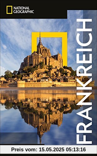 National Geographic Reiseführer Frankreich: Reisen nach Frankreich mit Karte, Geheimtipps und allen Sehenswürdigkeiten wie Paris, die Normandie, Lyon, ... Marseille und die Bretagne. (NG_Traveller)