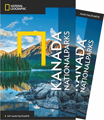 NATIONAL GEOGRAPHIC Reiseführer Kanada Nationalparks: Das ultimative Reisehandbuch mit über 500 Adressen und praktischer Faltkarte zum Herausnehmen für alle Traveler. (NG_Traveller)
