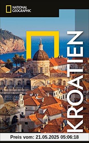 National Geographic Reiseführer Kroatien: Reisen nach Kroatien mit Karte, Geheimtipps und allen Sehenswürdigkeiten wie Krk, Dubrovnik, Cres, Opatija, ... Pag, Hvar, Zagreb und Split. (NG_Traveller)