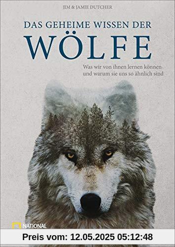 National Geographic: Das geheime Wissen der Wölfe. Die Weisheit der Wölfe, was wir von ihnen lernen können und warum sie uns so ähnlich sind. National Geographic: Das geheime Wissen der Wölfe. Die Weisheit der Wölfe, was wir von ihnen lernen können und warum sie uns so ähnlich sind.