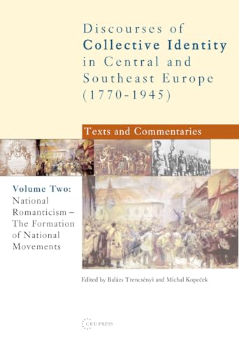 National Romanticism: The Formation of National Movements (Discourses of Collective Identity in Central and Southeast Europe 1770–1945, Band 2) von Central European University Press