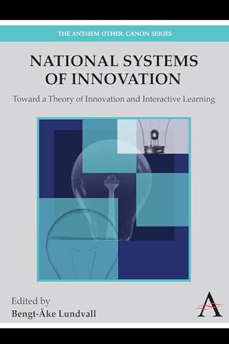 National Systems of Innovation: Toward a Theory of Innovation and Interactive Learning (Anthem Other Canon Series, 1, Band 1) von Anthem Press