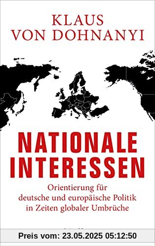 Nationale Interessen: Orientierung für deutsche und europäische Politik in Zeiten globaler Umbrüche