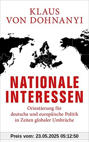 Nationale Interessen: Orientierung für deutsche und europäische Politik in Zeiten globaler Umbrüche