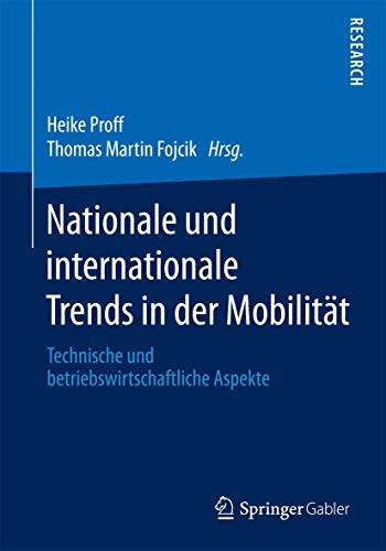 Nationale und internationale Trends in der Mobilität: Technische und betriebswirtschaftliche Aspekte Nationale und internationale Trends in der Mobilität: Technische und betriebswirtschaftliche Aspekte