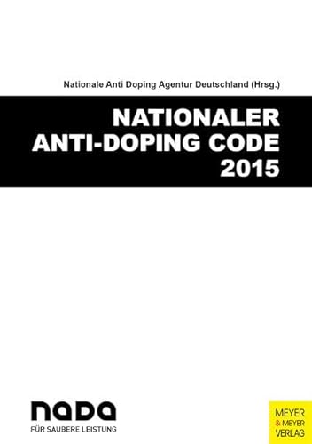 Nationaler Anti-Doping Code 2015: Hrsg.:Nationale Anti-Doping Agentur Deutschland (NADA) Nationaler Anti-Doping Code 2015: Hrsg.:Nationale Anti-Doping Agentur Deutschland (NADA)