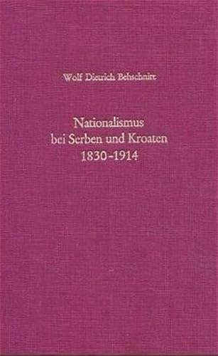 Nationalismus bei Serben und Kroaten 1830-1914: Analyse und Typologie der nationalen Ideologie (Südosteuropäische Arbeiten) von Oldenbourg Wissenschaftsverlag