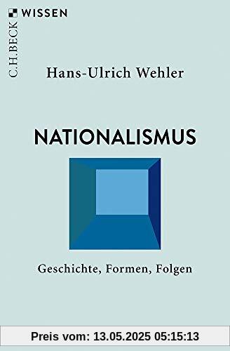 Nationalismus: Geschichte, Formen, Folgen