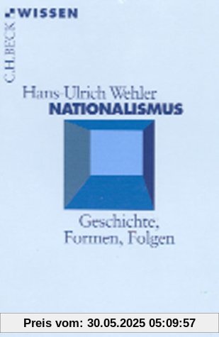 Nationalismus: Geschichte, Formen, Folgen