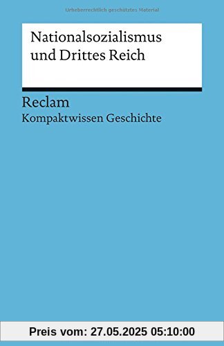 Nationalsozialismus und Drittes Reich: (Kompaktwissen Geschichte) (Reclams Universal-Bibliothek)