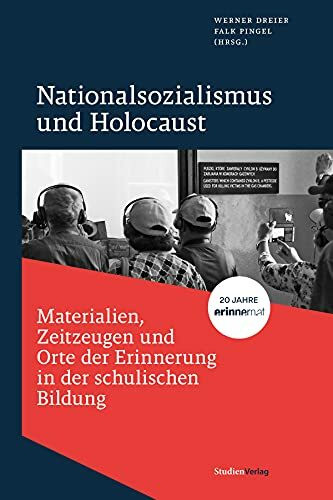 Nationalsozialismus und Holocaust – Materialien, Zeitzeugen und Orte der Erinnerung in der sch...