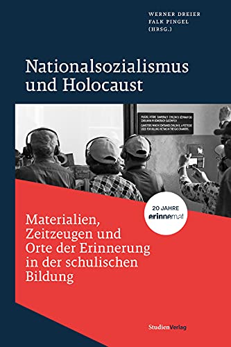 Nationalsozialismus und Holocaust – Materialien, Zeitzeugen und Orte der Erinnerung in der schulischen Bildung: 20 Jahre _erinnern.at_ Nationalsozialismus und Holocaust – Materialien, Zeitzeugen und Orte der Erinnerung in der schulischen Bildung: 20 Jahre _erinnern.at_