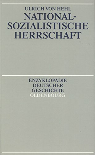 Nationalsozialistische Herrschaft (Enzyklopädie deutscher Geschichte, 39, Band 39)