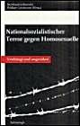Nationalsozialistischer Terror gegen Homosexuelle. Verdrängt und ungesühnt Nationalsozialistischer Terror gegen Homosexuelle. Verdrängt und ungesühnt