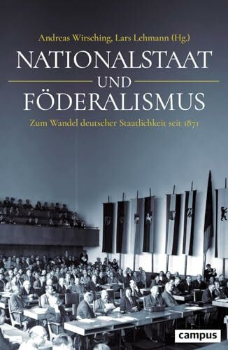 Nationalstaat und F�deralismus: Zum Wandel deutscher Staatlichkeit seit 1871