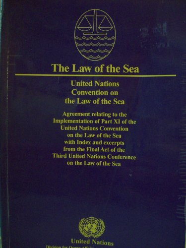 Law of the Sea: Official Text of the United Nations Convention on the Law of the Sea of 10 December 1982 & of the Agreement Relating to the ... Nations Conference on the Law of the Sea