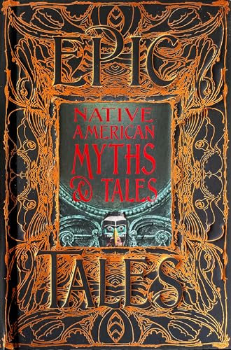 Native American Myths & Tales: Epic Tales (Gothic Fantasy) von Flame Tree Collections