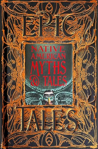 Native American Myths & Tales: Epic Tales (Gothic Fantasy)