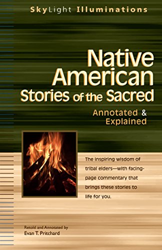 Native American Stories of the Sacred: Annotated & Explained (SkyLight Illuminations)