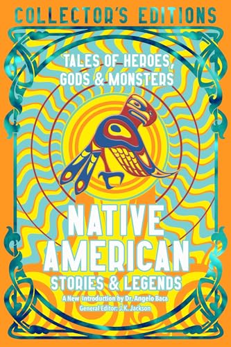 Native American Stories & Legends: Tales of Gods, Heroes & Monsters (Flame Tree Collector's Editions) von Flame Tree Publishing