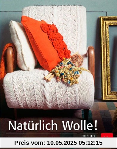 Natürlich Wolle!: Färben | Spinnen | Weben | Filzen | Stricken
