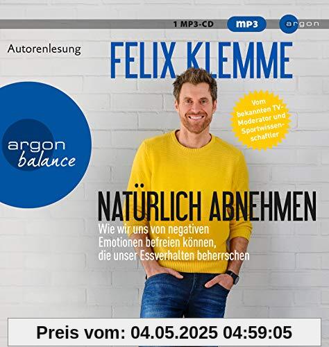 Natürlich abnehmen: Wie wir uns von negativen Emotionen befreien können, die unser Essverhalten beherrschen Natürlich abnehmen: Wie wir uns von negativen Emotionen befreien können, die unser Essverhalten beherrschen