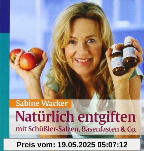 Natürlich entgiften mit Schüßler-Salzen, Basenfasten & Co