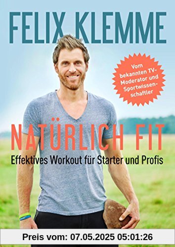 Natürlich fit: Effektives Workout für Starter und Profis