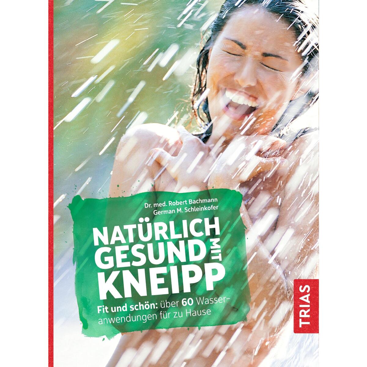 Natürlich gesund mit Kneipp Natürlich gesund mit Kneipp von Trias