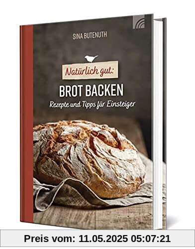 Natürlich gut: Brot backen: Rezepte und Tipps für Einsteiger (Natural life-art)