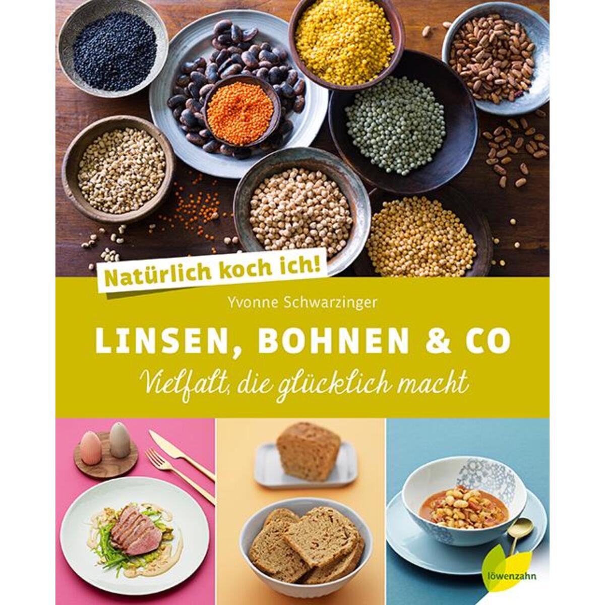 Natürlich koch ich! Linsen, Bohnen & Co von Edition Loewenzahn