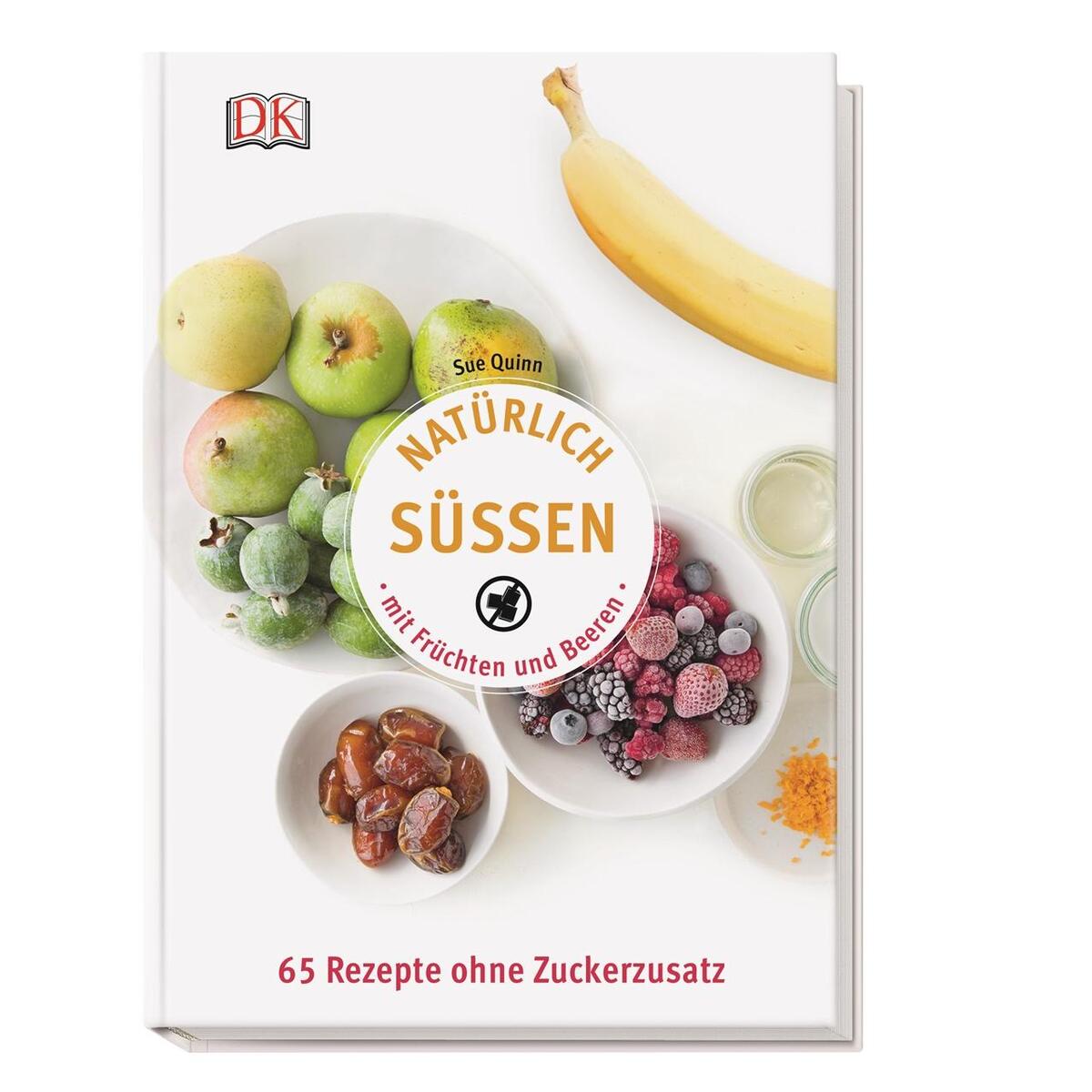 Natürlich süßen mit Früchten und Beeren von Dorling Kindersley Verlag