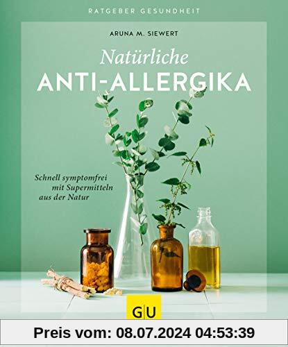 Natürliche Anti-Allergika: Schnell symptomfrei mit Supermitteln aus der Natur (GU Ratgeber Gesundheit)