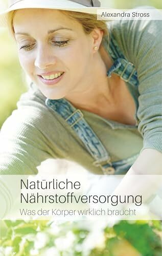 Natürliche Nährstoffversorgung: Was der Körper wirklich braucht Natürliche Nährstoffversorgung: Was der Körper wirklich braucht