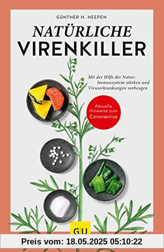 Natürliche Virenkiller: Mit der Hilfe der Natur: Immunsystem stärken und Viruserkrankungen vorbeugen (GU Reader Körper, Geist & Seele)