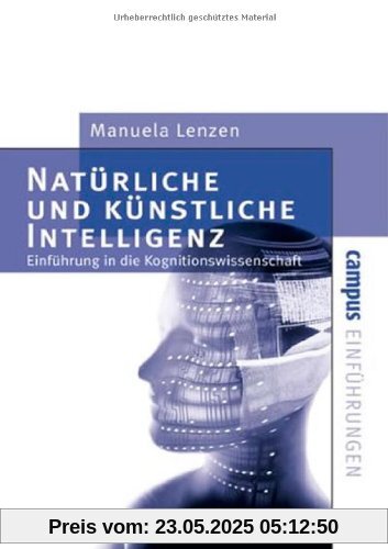 Natürliche und künstliche Intelligenz: Einführung in die Kognitionswissenschaft (Campus Einführungen)