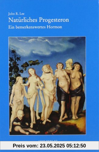 Natürliches Progesteron. Ein bemerkenswertes Hormon Natürliches Progesteron. Ein bemerkenswertes Hormon