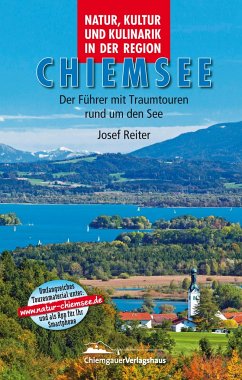 Natur, Kultur und Kulinarik in der Region Chiemsee von Chiemgauer Verlagshaus