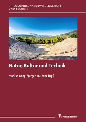 Natur, Kultur und Technik: DE (Philosophie, Naturwissenschaft und Technik, Band 18) von Frank & Timme
