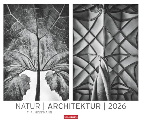 Natur : Architektur Kalender 2026: Architektonische Inspiration aus der Natur: beeindruckende Gegenüberstellungen in Schwarz-Weiß. Großer Wandkalender im Format 55 x 46 cm von Weingarten