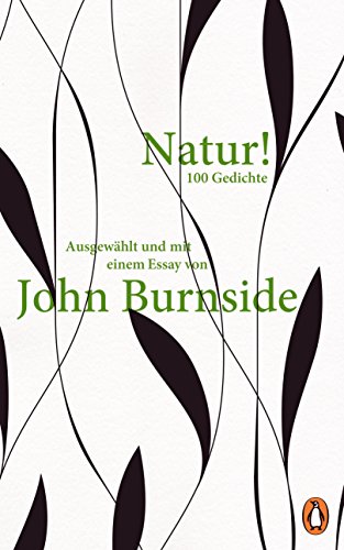 Natur!: Hundert Gedichte Ausgewählt und mit einem Essay von John Burnside