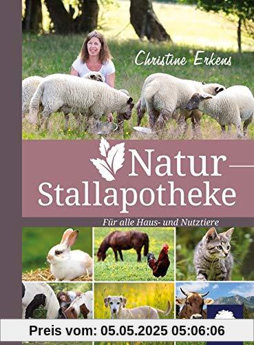 Natur-Stallapotheke: für alle Nutz- und Haustiere
