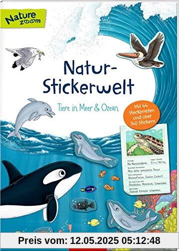 Natur-Stickerwelt: Tiere in Meer und Ozean: Mit 44 Steckbriefen und über 140 Stickern (Nature Zoom)