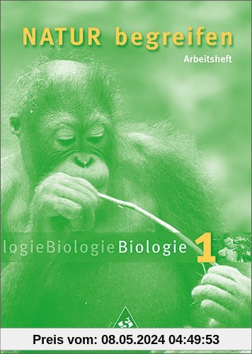 Natur begreifen Biologie - Ausgabe 2003: Arbeitsheft 1 Lernstufen 5/6